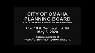 City of Omaha Planning Board Public Hearing & Administrative Meeting May 6. 2020.