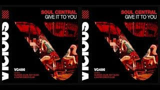 Soul Central ֍ Give It To You (Sgt Slick's Extended Melbourne ReCut)