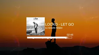 Dj Shark - Locko - Let Go (Kizomba Remix)