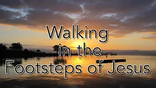 WALKING IN THE FOOTSTEPS OF JESUS - Biblical Israel Ministries & Tours