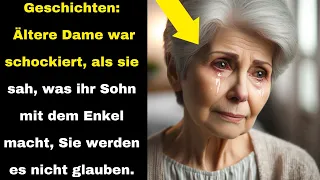 Geschichten: Ältere Dame war schockiert, als sie sah,was ihr Sohn mit dem Enkel macht,Sie werden es.