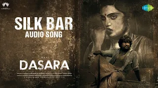 Silk Bar - Audio Song | Dasara | Nani | Keerthy Suresh | Santhosh Narayanan | Srikanth Odela