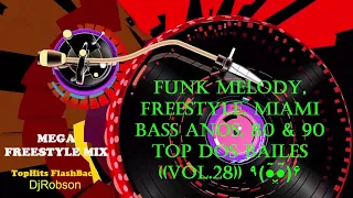 FUNK MELODY, FREESTYLE, MIAMI BASS ANOS, 80 & 90 TOP DOS BAILES #28 ٩(●̮̮̃●̃)۶