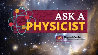 January 2023 Ask a Physicist - Wormholes in space: are they real and how can we find them?