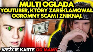 MULTI ogląda YOUTUBER, KTÓRY ZAREKLAMOWAŁ OGROMNY SCAM I ZNIKNĄŁ!