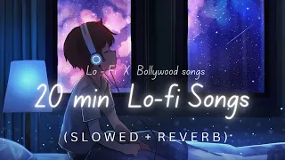 20 min Lo-Fi Bollywood Songs | Lo-Fi x BollyWood | (Slowed + Reverb) |#lofi #slowedandreverb #song