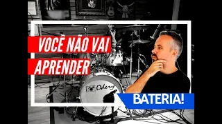 VOCÊ NUNCA VAI APRENDER A TOCAR BATERIA