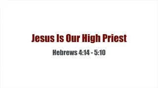 Jesus Is Our High Priest (February 19th, 2017)