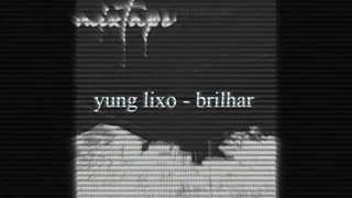 yung lixo - brilhar (Slowed to perfection)