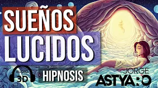 TEN SUEÑOS LÚCIDOS esta misma noche (JORGE ASTYARO) ASMR