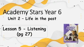 Year 6 Academy Stars Unit 2 – Life in the past Lesson 5 page 27 + answers