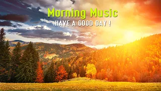 GOOD MORNING MUSIC - Wake Up Happy & Fresh Positive Energy - Calm Deep Soft Vibe Music