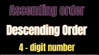 Class III - Ascending and Descending order ( 4 - digit numbers only )