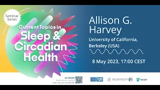 Allison Harvey: Mental Health and Sleep Health. Progress Made and Challenges Ahead (8 May 2023)