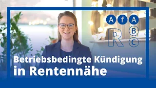 Betriebsbedingte Kündigung: Rentennähe ausschlaggebend bei Sozialauswahl - AfA Update