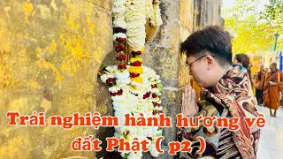 Trải nghiệm hành hương về đất Phật - phần 2 - Khổ hạnh lâm, núi Linh Thứu