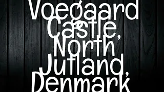 VOEGAARD CASTLE/NORTH JUTLAND, DENMARK-Haunted Denmark