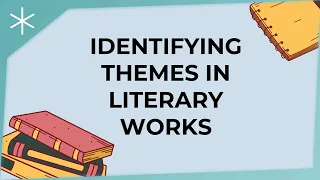 Identifying themes in literary works