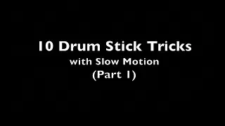 10 Drum Stick Tricks with Slow Motion (Part 1)