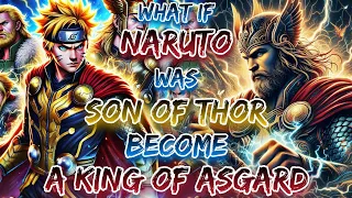 What If Naruto Was Son Of Thor Becomes A King Of Asgard