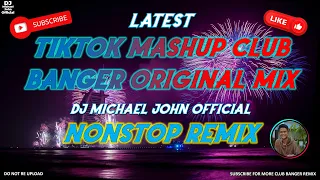 TIKTOK MASHUP CLUB BANGER ORIGINAL MIX | DJ MICHAEL JOHN OFFICIAL | NONSTOP REMIX 2023 | HQ