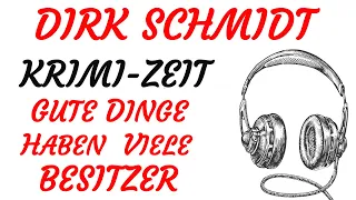 KRIMI Hörspiel - Dirk Schmidt - GUTE DINGE HABEN VIELE BESITZER (2023)