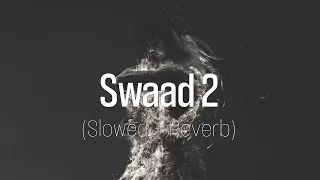 Swaad 2 // Slowed Reverb // Mand Ft. Deol Harman