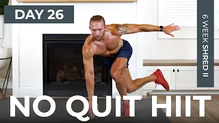 Day 26: 30 Min NO QUIT HIIT Fat Burning Workout [No Equipment] // 6WS2