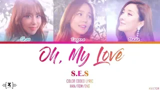 S.E.S - "Oh, My Love" Lyrics [Color Coded Han/Rom/Eng]