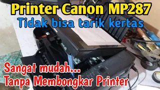 Cara mudah mengatasi printer canon mp287 tidak bisa tarik kertas