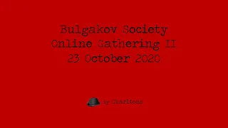 Bulgakov Society Online Gathering | 23 October 2020 | White Guard