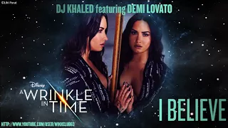 DJ Khaled feat. Demi Lovato - I Believe [From "A Wrinkle In Time"] (Audio)