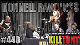 KILL TONY #440 - DONNELL RAWLINGS