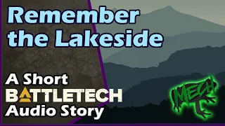 Remember the Lakeside: A Battletech Short Audio Story