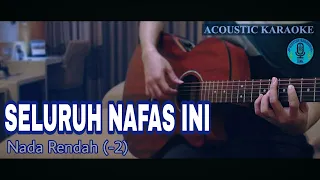 Karaoke AKUSTIK (Lower) - SELURUH NAFAS INI (Last Child ft. Giselle)