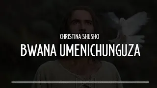 Christina Shusho - Bwana Umenichunguza (Lyrics)