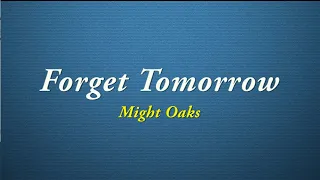 Might Oaks - Forget Tomorrow (Quality Lyrics)