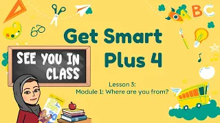 Get Smart Plus 4 Module 1: Where are you from? [Lesson 3]