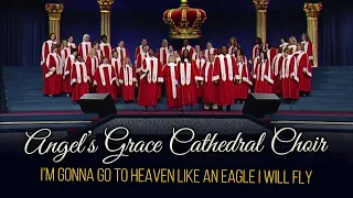 Angel's Grace Cathedral Choir - I'm Gonna Go to Heaven Like an Eagle I Will Fly