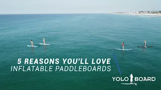 5 Reasons You'll Love YOLO Inflatable Paddleboards