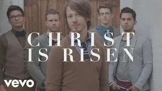 Tenth Avenue North - Christ Is Risen (Official Lyric Video)