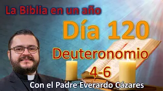 Día 120. Deuteronomio 4-6