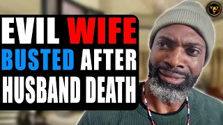 EVIL Wife BUSTED After Husband DEATH, What Happen Will Shock You.