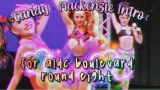 Candy ~ Mackenzie Ziegler Intro For Aldc Boulevard Round Eight