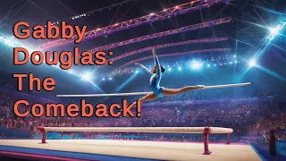 Gabby Douglas' Epic Comeback at the U.S. Classic!