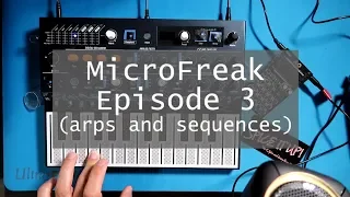 MicroFreak: Episode 3 (Arps and Sequences)
