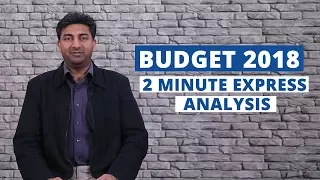 Budget 2018: 2 Minute Express Analysis