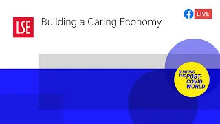 Building a Caring Economy | LSE Online Event