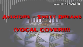 Aviators - Sweet Dreams (FNAF 4 SONG) | Vocal Cover