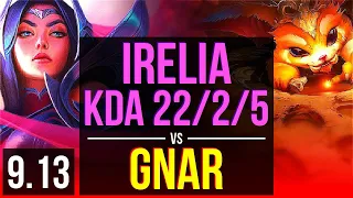 IRELIA vs GNAR (TOP) | 3 early solo kills, KDA 22/2/5, 8 solo kills, Legendary | BR Diamond | v9.13